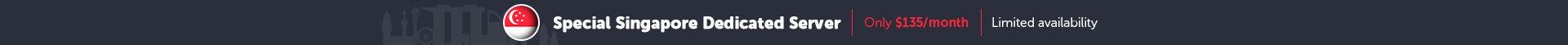 Special Singapore Dedicated Server - Only $135/month - Limited availability