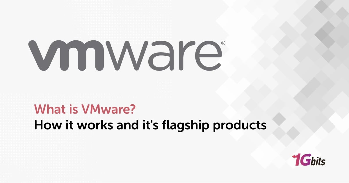 What is VMware? How it works and it's flagship products