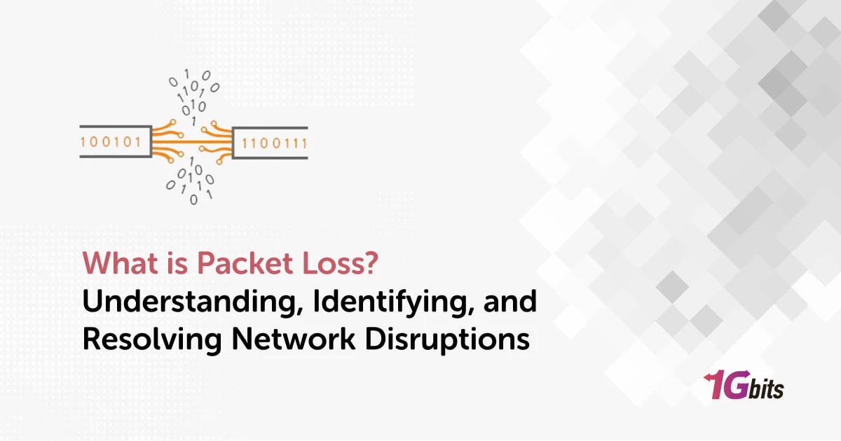 What is Packet Loss? Understanding, Identifying, and Resolving Network Disruptions