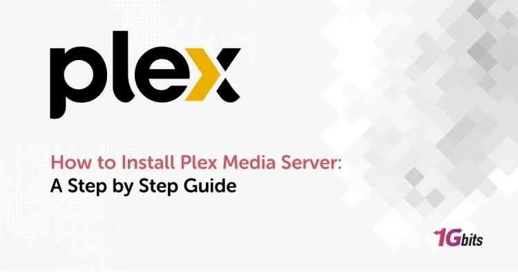 How to Install Plex Media Server: A Step by Step Guide