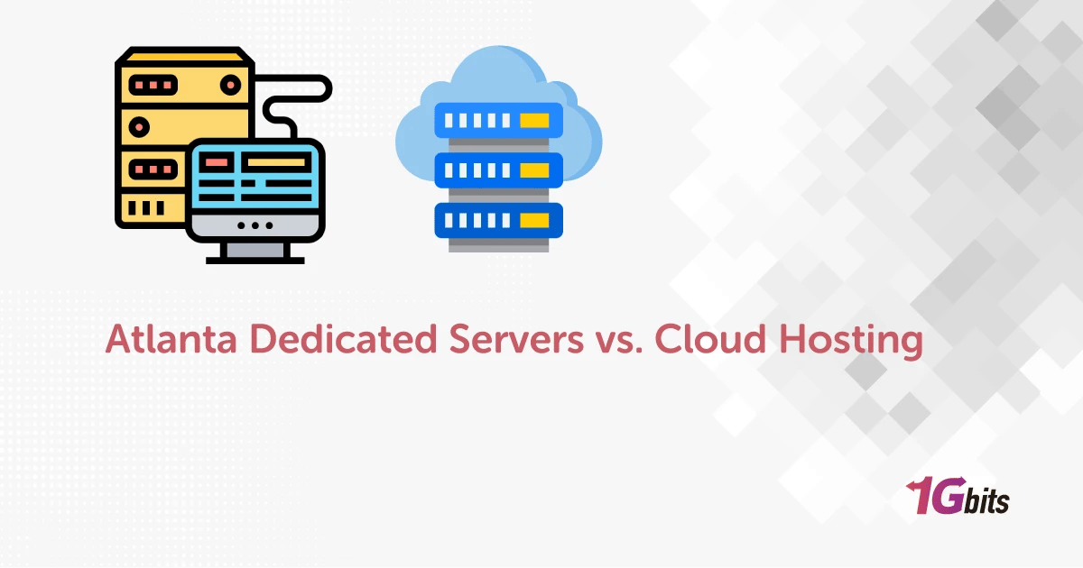Atlanta Dedicated Servers vs. Cloud Hosting