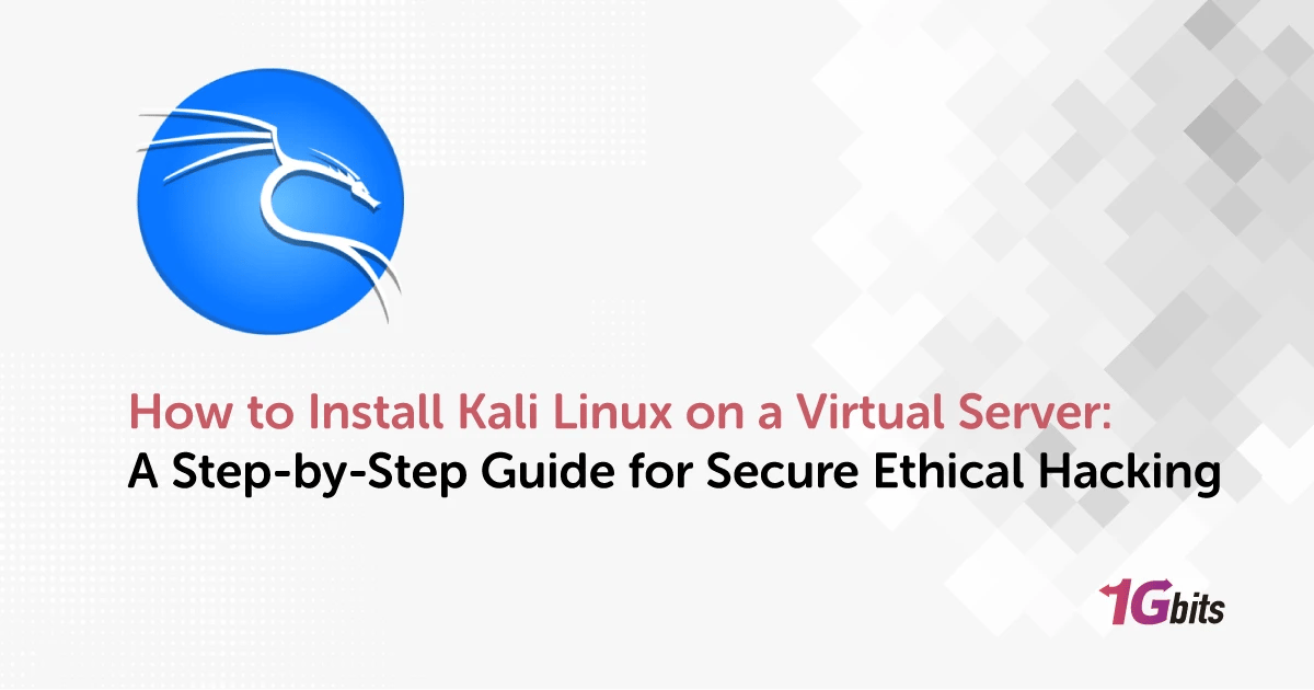 How to Install Kali Linux on a Virtual Server (VPS/VDS): A Step-by-Step Guide for Secure Ethical Hacking