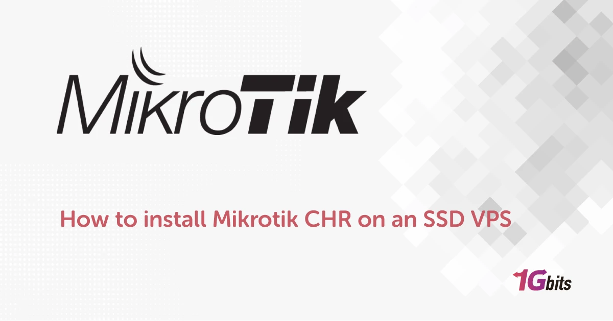 How to Install Mikrotik CHR on an SSD VPS