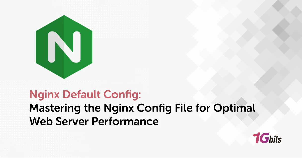 Nginx Default Config: Mastering the Nginx Config File for Optimal Web Server Performance