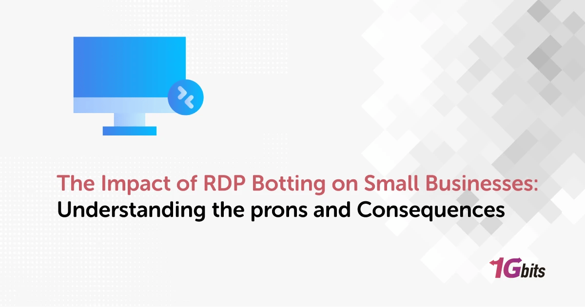 The Impact of RDP Botting on Small Businesses: Understanding the prons and Consequences