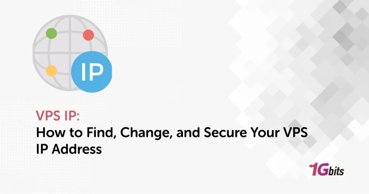 VPS IP: How to Find, Change, and Secure Your VPS IP Address