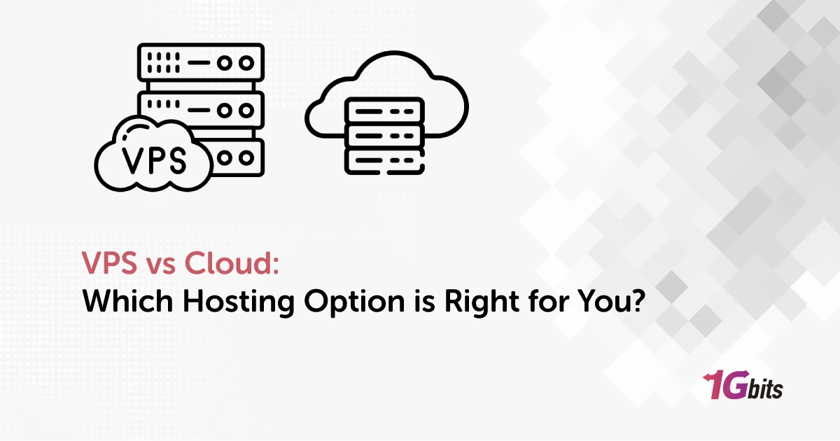 VPS vs Cloud: Which Hosting Option is Right for You?