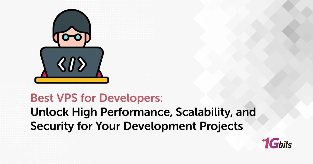 Best VPS for Developers: Unlock High Performance, Scalability, and Security for Your Development Projects
