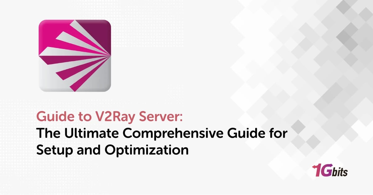 Guide to V2Ray Server: The Ultimate Comprehensive Guide for Setup and Optimization