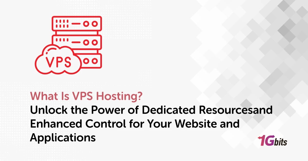 What Is VPS Hosting? Unlock the Power of Dedicated Resources and Enhanced Control for Your Website and Applications