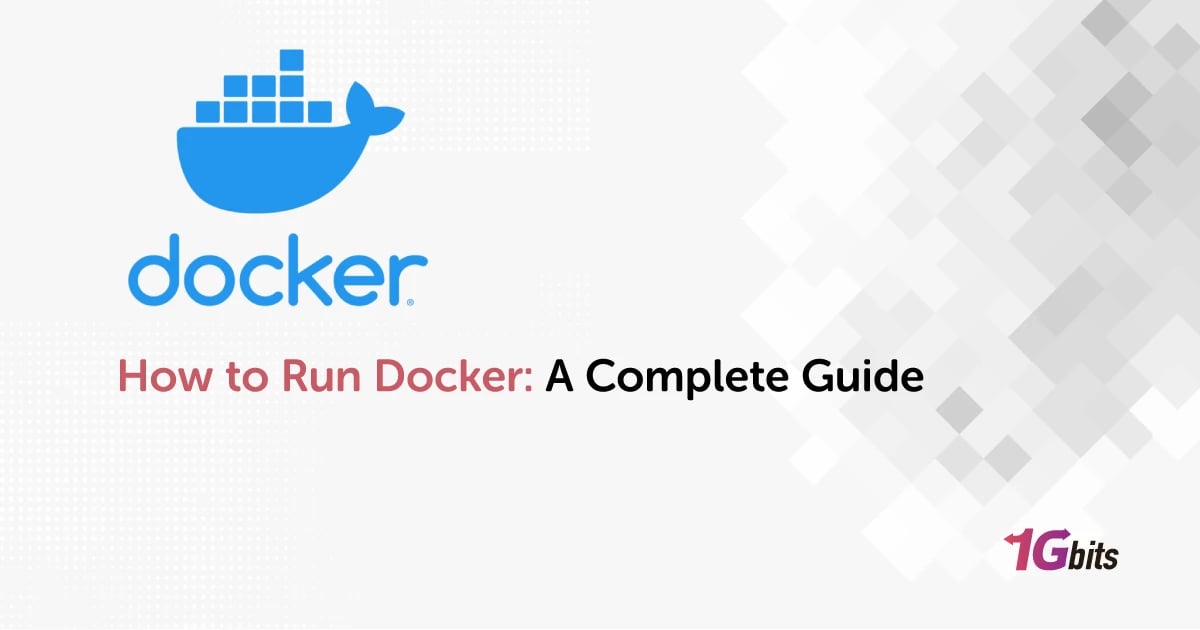 How to Run Docker: A Complete Guide