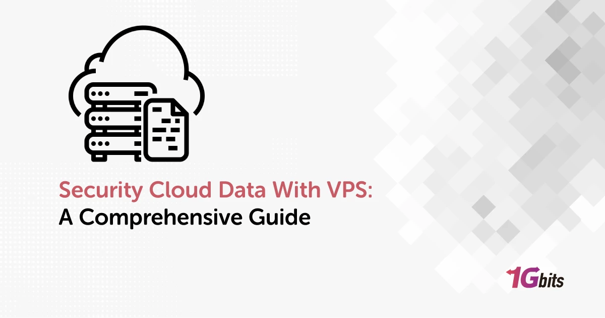 Security Cloud Data With VPS: A Comprehensive Guide