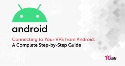 Connecting to Your VPS from Android: A Complete Step-by-Step Guide