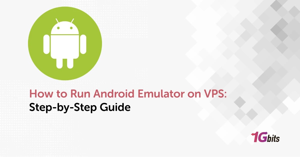 How to Run Android Emulator on VPS: Step-by-Step Guide