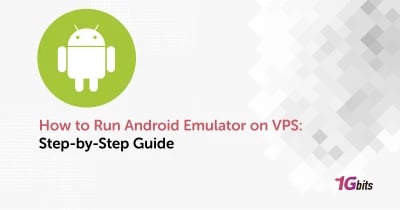 How to Run Android Emulator on VPS: Step-by-Step Guide