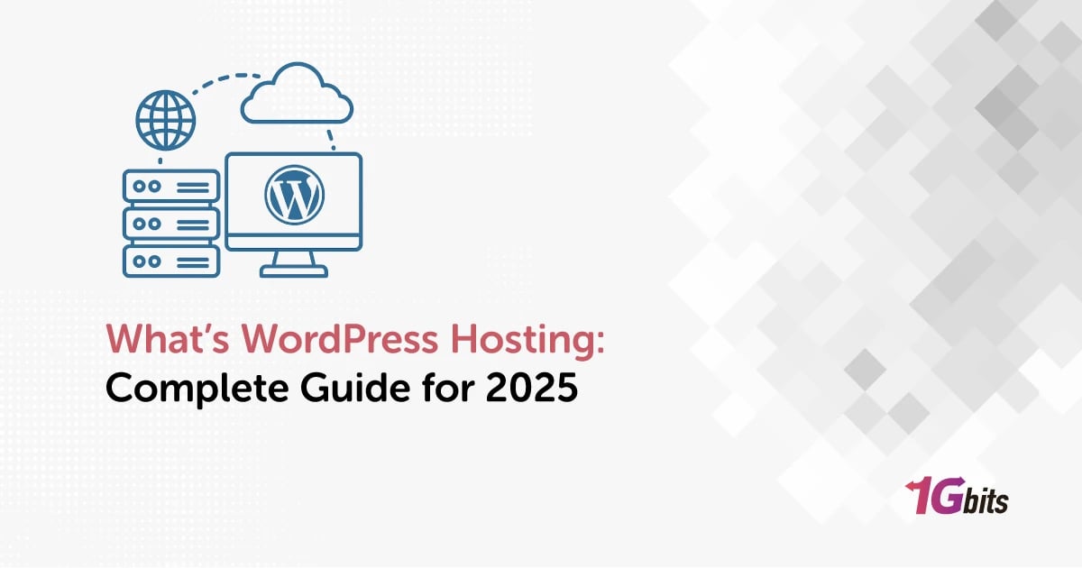 What’s WordPress Hosting: Complete Guide for 2025