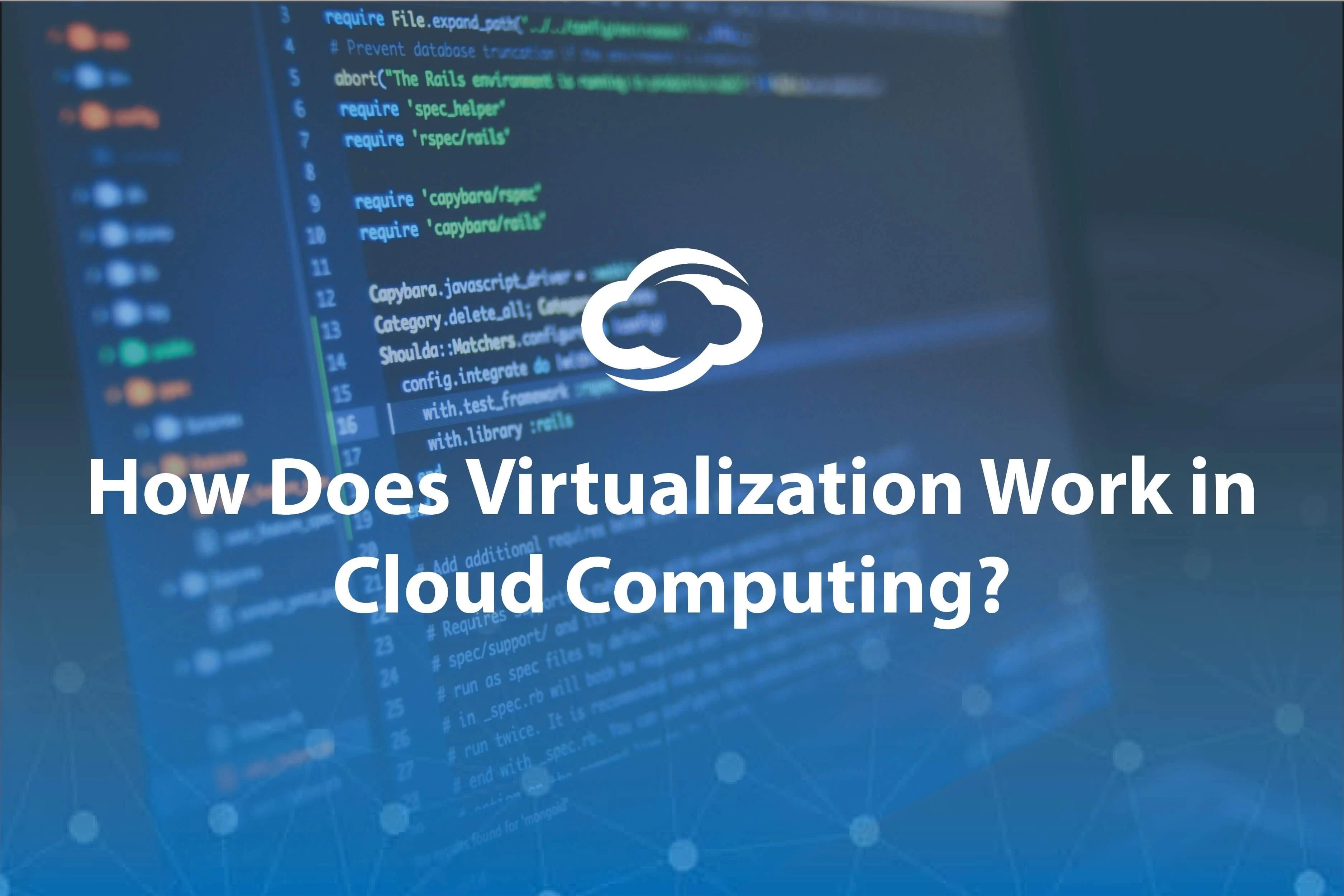 How does Virtualization relate to the cloud