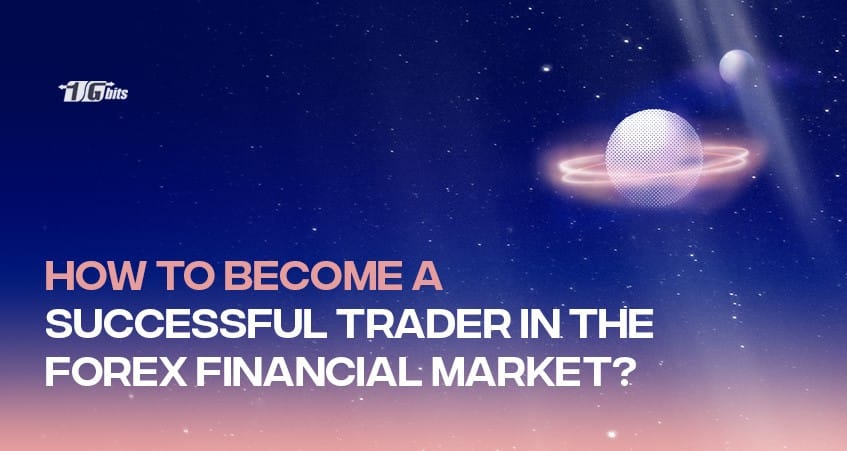 How to Become a Successful Trader in the Forex Financial Market?