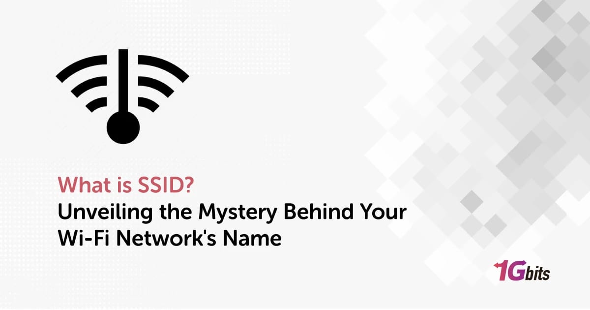 What is SSID? Unveiling the Mystery Behind Your Wi-Fi Network's Name