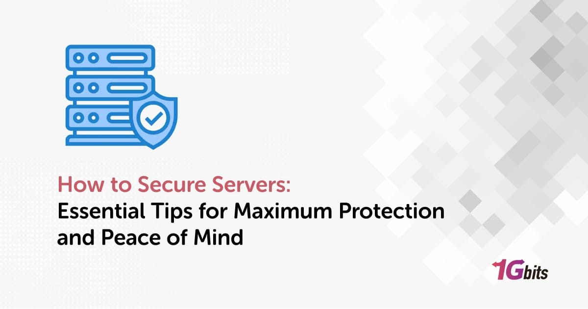 How to Secure Servers: Essential Tips for Maximum Protection and Peace of Mind
