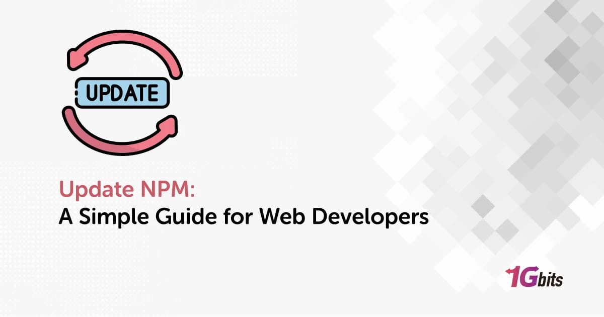 Update NPM: A Simple Guide for Web Developers