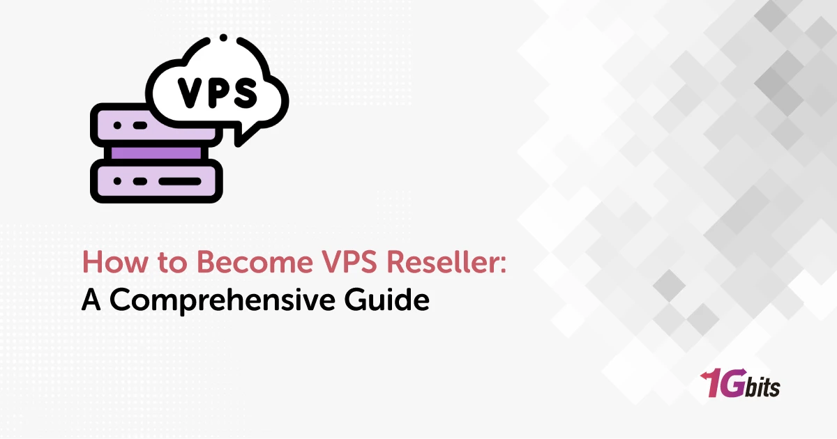 How to Become VPS Reseller: A Comprehensive Guide How to Become VPS Reseller: A Comprehensive Guide