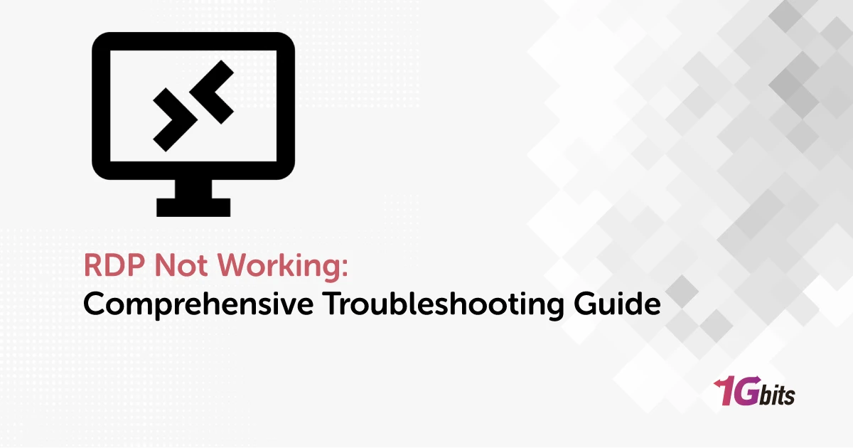 RDP Not Working: Comprehensive Troubleshooting Guide