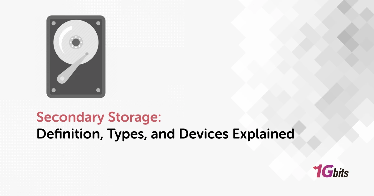 Secondary Storage: Definition, Types, and Devices Explained