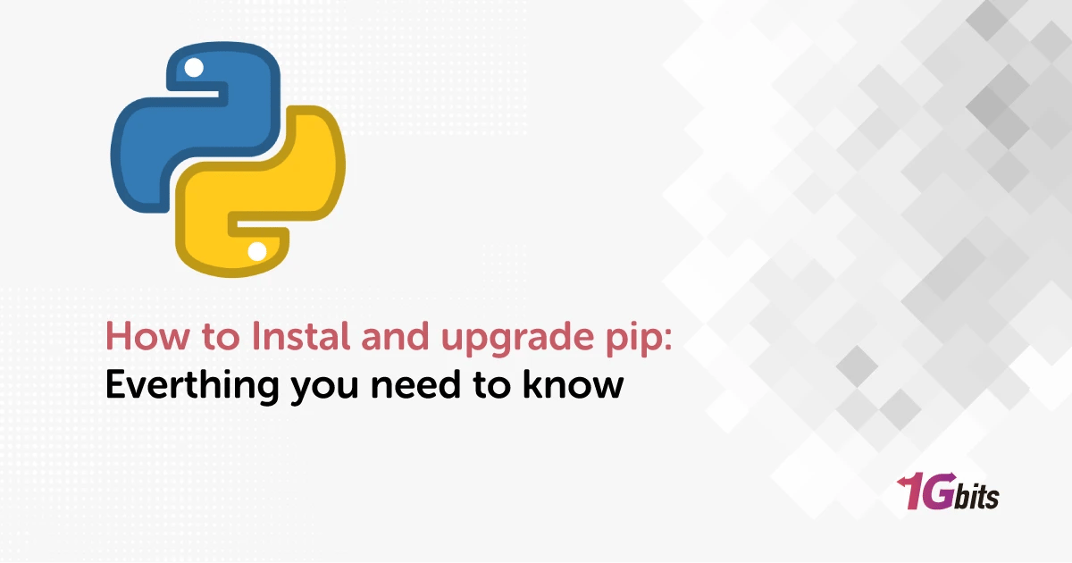 How to Instal and upgrade pip: Everthing you need to know
