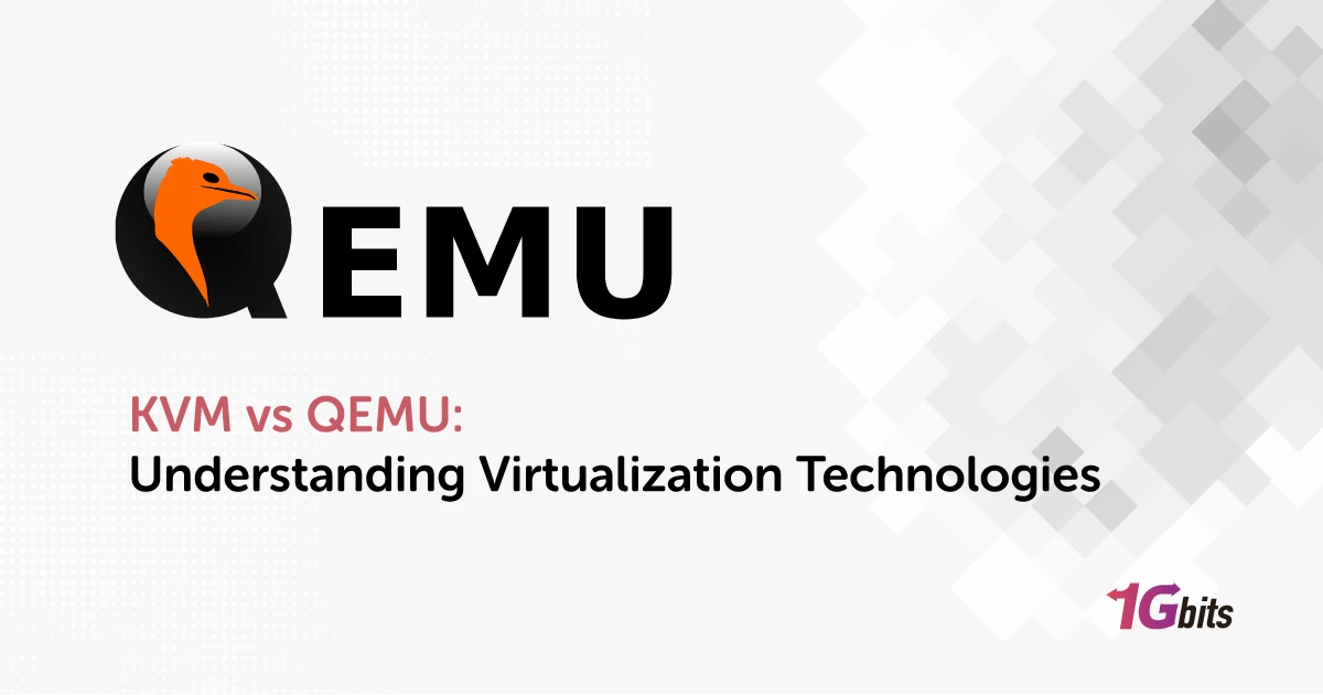 KVM vs QEMU: Understanding Virtualization Technologies