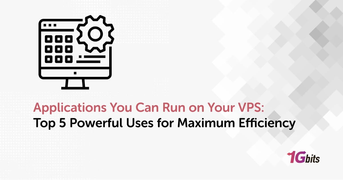 Applications You Can Run on Your VPS: Top 5 Powerful Uses for Maximum Efficiency
