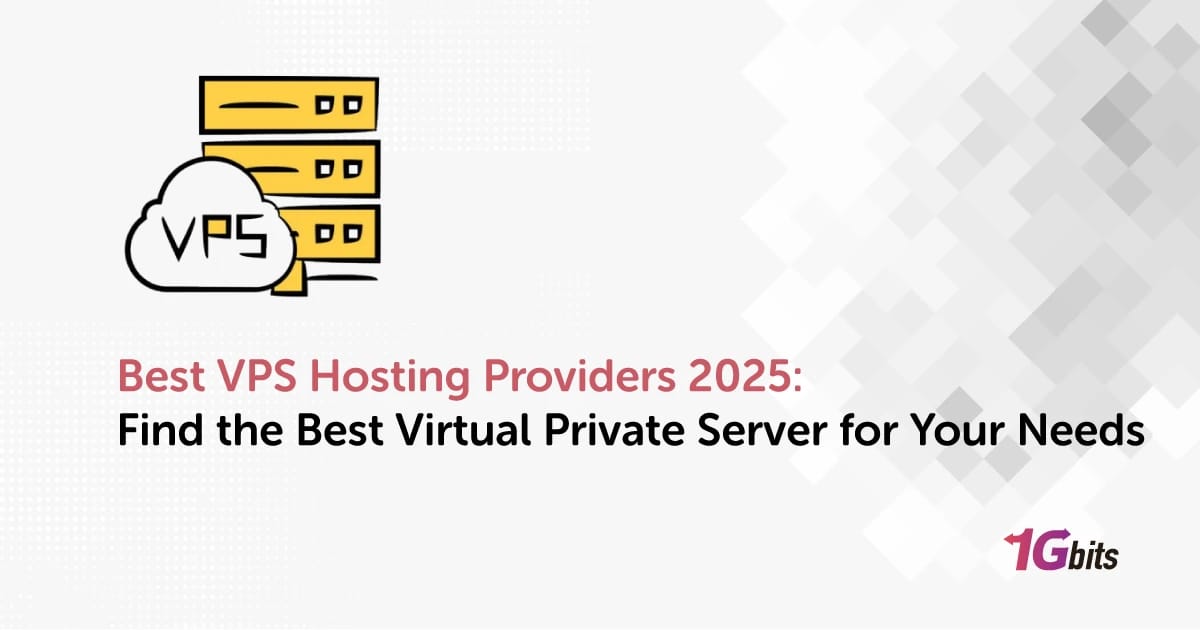 Best VPS Hosting Providers 2025: Find the Best Virtual Private Server for Your Needs