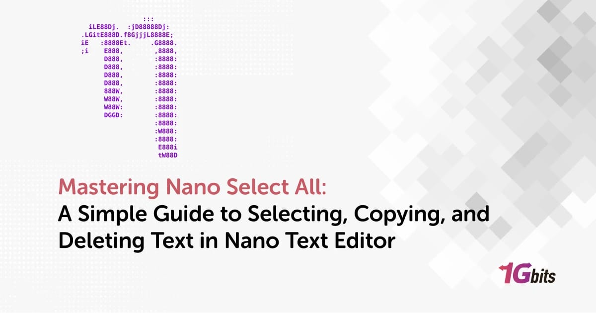 Mastering Nano Select All: A Simple Guide to Selecting, Copying, and Deleting Text in Nano Text Editor