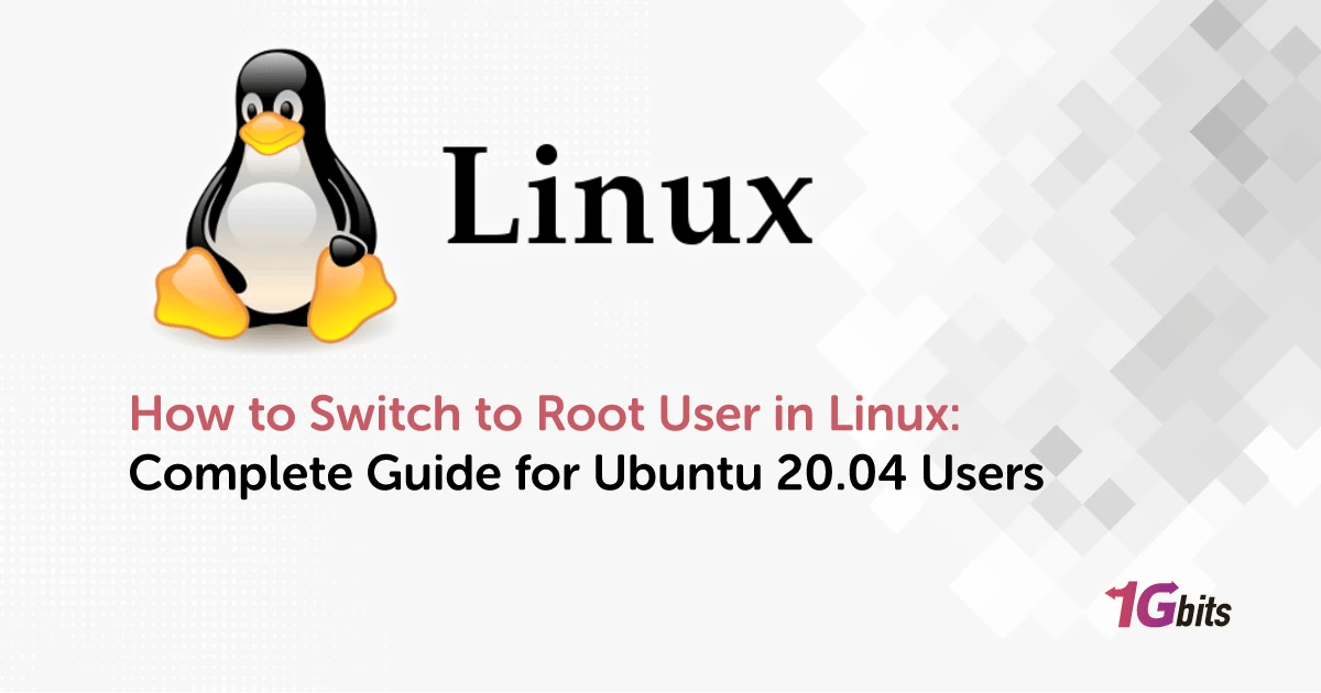 Switch to Root User in Ubuntu 20.04 Users (Safe Guide)