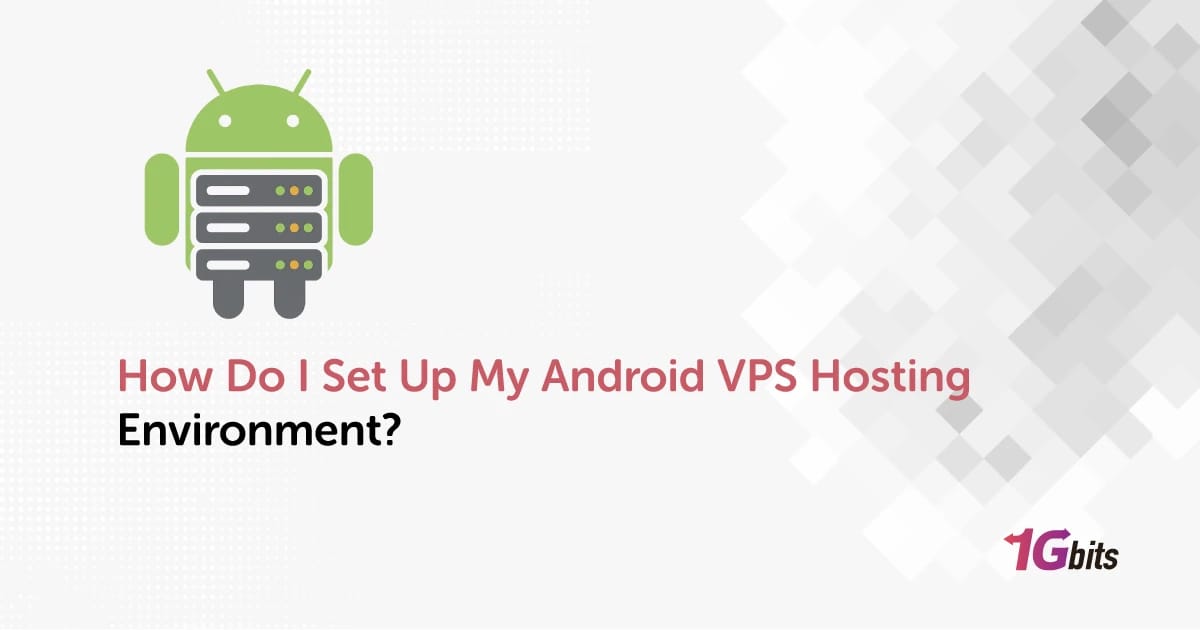 How Do I Set Up My Android VPS Hosting Environment?