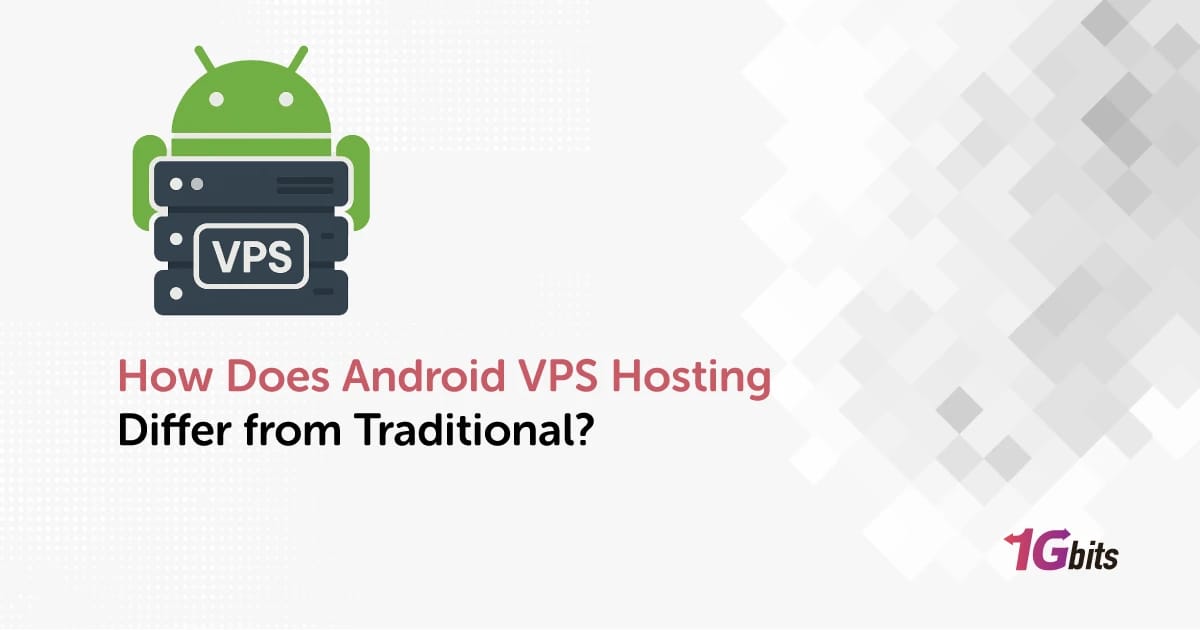 How Does Android VPS Hosting Differ from Traditional?