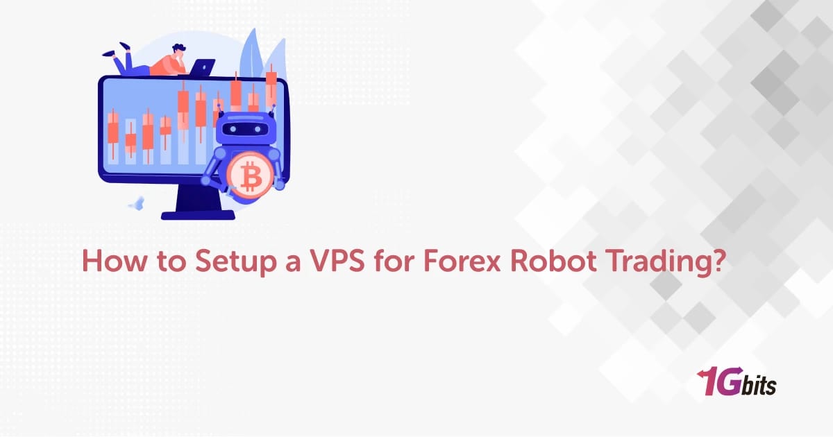 How to Setup a VPS for Forex Robot Trading?