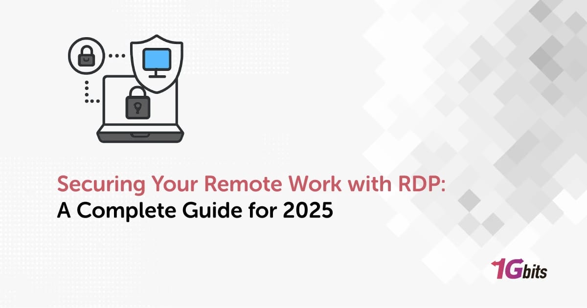 Securing Your Remote Work with RDP: A Complete Guide for 2025
