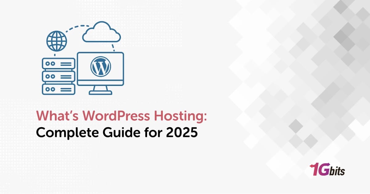 What’s WordPress Hosting: Complete Guide for 2025