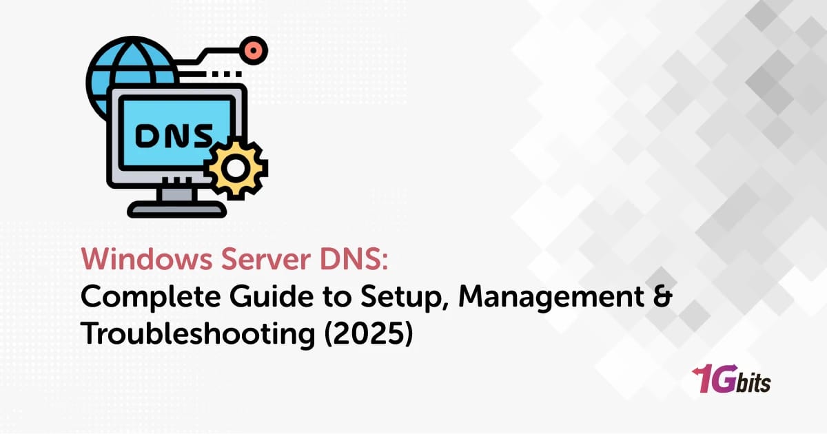 Windows Server DNS: Complete Guide to Setup, Management & Troubleshooting (2025)