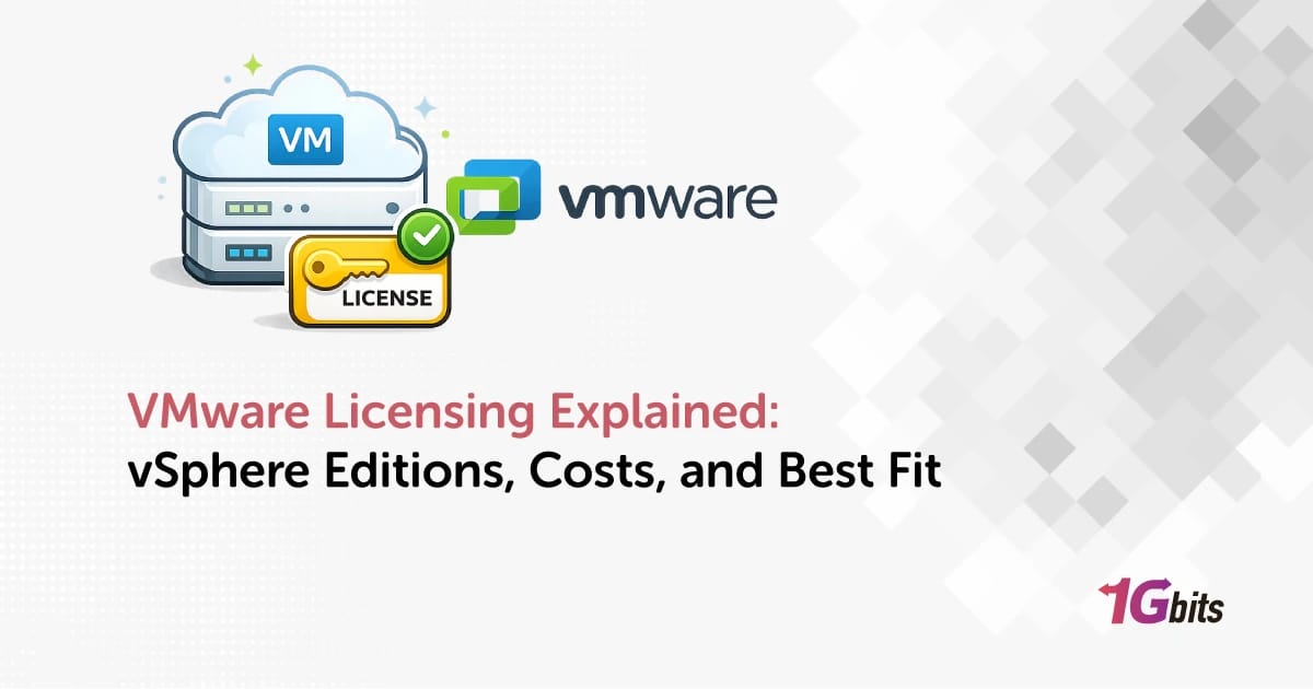 VMware Licensing Explained 2026: Editions, Costs & Best Fit