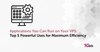 Applications You Can Run on Your VPS: Top 5 Powerful Uses for Maximum Efficiency