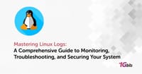Mastering Linux Logs: A Comprehensive Guide to Monitoring, Troubleshooting, and Securing Your System