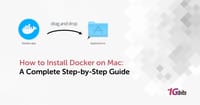 How to Install Docker on Mac: A Complete Step-by-Step Guide