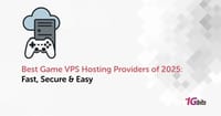 Best Game VPS Hosting Providers of 2025: Fast, Secure & Easy