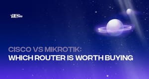 Cisco vs. MikroTik — Which router is worth buying?