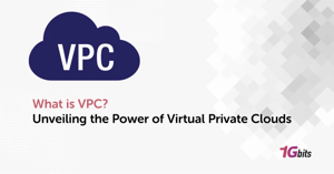 What is VPC? Unveiling the Power of Virtual Private Clouds