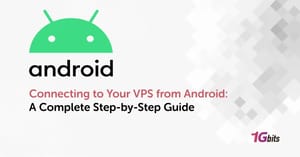 Connecting to Your VPS from Android: A Complete Step-by-Step Guide