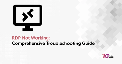 RDP Not Working: Comprehensive Troubleshooting Guide