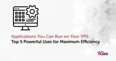 Applications You Can Run on Your VPS: Top 5 Powerful Uses for Maximum Efficiency Applications You Can Run on Your VPS: Top 5 Powerful Uses for Maximum Efficiency